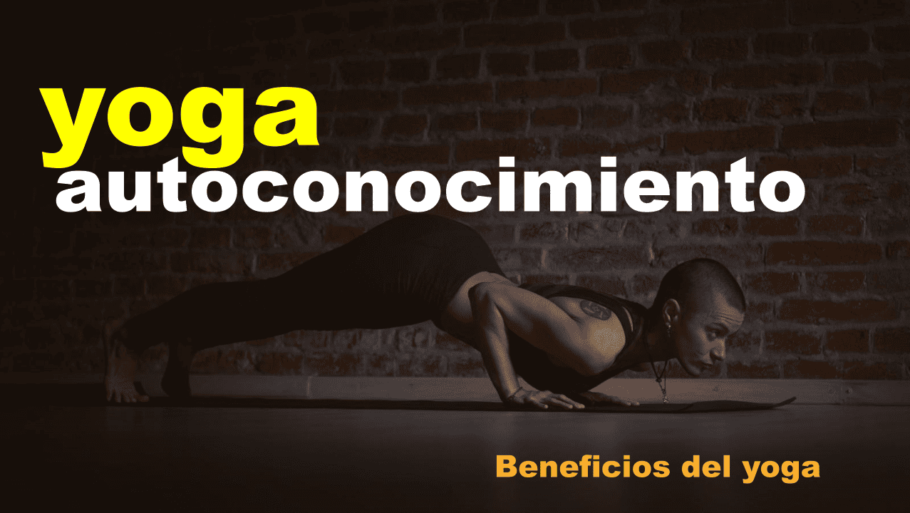 Yoga y Autoconocimiento: Los beneficios del Yoga